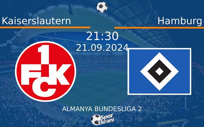 21 Eylül 2024 Kaiserslautern vs Hamburg maçı Hangi Kanalda Saat Kaçta Yayınlanacak? 21 Eylül 2024 Kaiserslautern vs Hamburg maçı Hangi Kanalda Saat Kaçta Yayınlanacak?