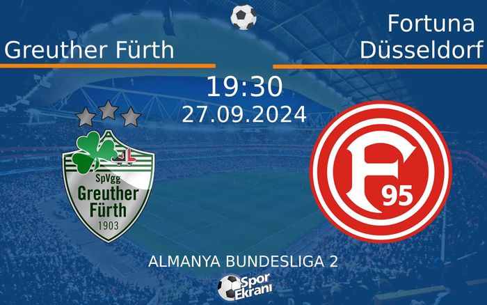 27 Eylül 2024 Greuther Fürth vs Fortuna Düsseldorf maçı Hangi Kanalda Saat Kaçta Yayınlanacak? 27 Eylül 2024 Greuther Fürth vs Fortuna Düsseldorf maçı Hangi Kanalda Saat Kaçta Yayınlanacak?