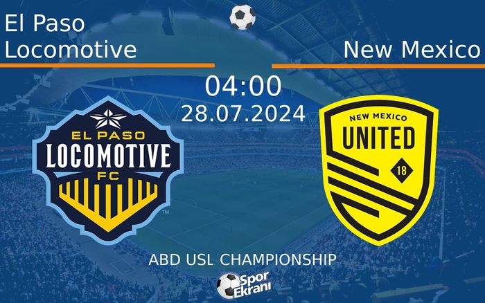 28 Temmuz 2024 El Paso Locomotive vs New Mexico maçı Hangi Kanalda Saat Kaçta Yayınlanacak? 28 Temmuz 2024 El Paso Locomotive vs New Mexico maçı Hangi Kanalda Saat Kaçta Yayınlanacak?