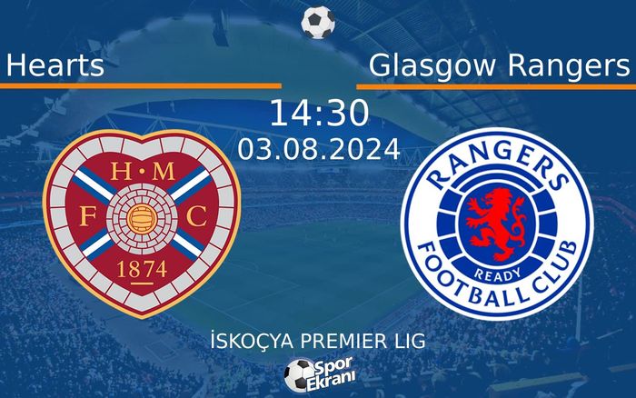 03 Ağustos 2024 Hearts vs Glasgow Rangers maçı Hangi Kanalda Saat Kaçta Yayınlanacak? 03 Ağustos 2024 Hearts vs Glasgow Rangers maçı Hangi Kanalda Saat Kaçta Yayınlanacak?