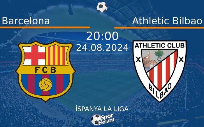 24 Ağustos 2024 Barcelona vs Athletic Bilbao maçı Hangi Kanalda Saat Kaçta Yayınlanacak? 24 Ağustos 2024 Barcelona vs Athletic Bilbao maçı Hangi Kanalda Saat Kaçta Yayınlanacak?