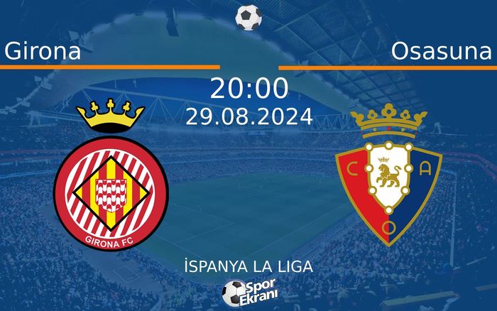 29 Ağustos 2024 Girona vs Osasuna maçı Hangi Kanalda Saat Kaçta Yayınlanacak? 29 Ağustos 2024 Girona vs Osasuna maçı Hangi Kanalda Saat Kaçta Yayınlanacak?