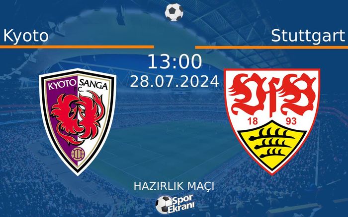 28 Temmuz 2024 Kyoto vs Stuttgart maçı Hangi Kanalda Saat Kaçta Yayınlanacak? 28 Temmuz 2024 Kyoto vs Stuttgart maçı Hangi Kanalda Saat Kaçta Yayınlanacak?
