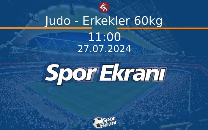 27 Temmuz 2024 Paris 2024 Olimpiyatlari - Judo - Erkekler 60kg  Hangi Kanalda Saat Kaçta Yayınlanacak?