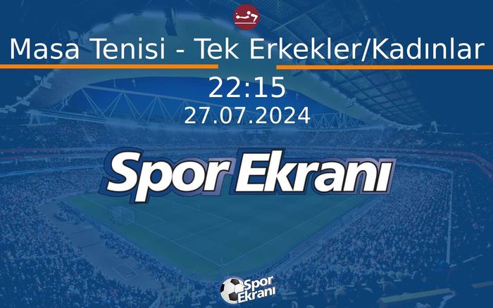 27 Temmuz 2024 Paris 2024 Olimpiyatlari - Masa Tenisi - Tek Erkekler/Kadınlar Hangi Kanalda Saat Kaçta Yayınlanacak? 27 Temmuz 2024 Paris 2024 Olimpiyatlari - Masa Tenisi - Tek Erkekler/Kadınlar Hangi Kanalda Saat Kaçta Yayınlanacak?
