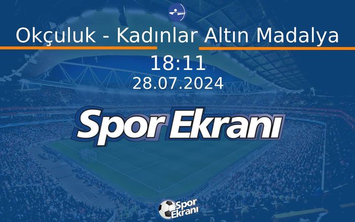 28 Temmuz 2024 Paris 2024 Olimpiyatlari - Okçuluk - Kadınlar Altın Madalya Hangi Kanalda Saat Kaçta Yayınlanacak? 28 Temmuz 2024 Paris 2024 Olimpiyatlari - Okçuluk - Kadınlar Altın Madalya Hangi Kanalda Saat Kaçta Yayınlanacak?