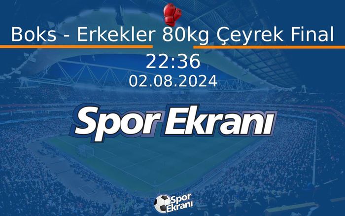 02 Ağustos 2024 Paris 2024 Olimpiyatlari - Boks - Erkekler 80kg Çeyrek Final Hangi Kanalda Saat Kaçta Yayınlanacak? 02 Ağustos 2024 Paris 2024 Olimpiyatlari - Boks - Erkekler 80kg Çeyrek Final Hangi Kanalda Saat Kaçta Yayınlanacak?