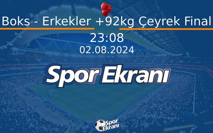 02 Ağustos 2024 Paris 2024 Olimpiyatlari - Boks - Erkekler +92kg Çeyrek Final Hangi Kanalda Saat Kaçta Yayınlanacak? 02 Ağustos 2024 Paris 2024 Olimpiyatlari - Boks - Erkekler +92kg Çeyrek Final Hangi Kanalda Saat Kaçta Yayınlanacak?