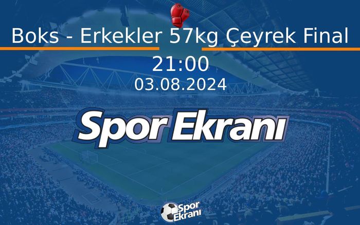 03 Ağustos 2024 Paris 2024 Olimpiyatlari - Boks - Erkekler 57kg Çeyrek Final Hangi Kanalda Saat Kaçta Yayınlanacak? 03 Ağustos 2024 Paris 2024 Olimpiyatlari - Boks - Erkekler 57kg Çeyrek Final Hangi Kanalda Saat Kaçta Yayınlanacak?