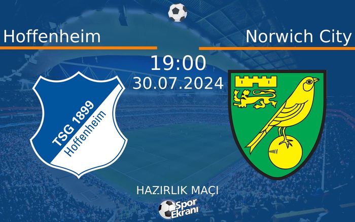 30 Temmuz 2024 Hoffenheim vs Norwich City maçı Hangi Kanalda Saat Kaçta Yayınlanacak? 30 Temmuz 2024 Hoffenheim vs Norwich City maçı Hangi Kanalda Saat Kaçta Yayınlanacak?