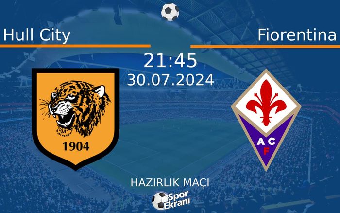 30 Temmuz 2024 Hull City vs Fiorentina maçı Hangi Kanalda Saat Kaçta Yayınlanacak? 30 Temmuz 2024 Hull City vs Fiorentina maçı Hangi Kanalda Saat Kaçta Yayınlanacak?