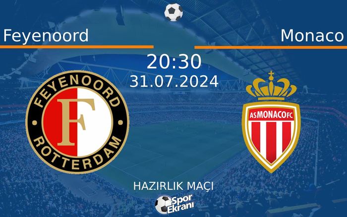 31 Temmuz 2024 Feyenoord vs Monaco maçı Hangi Kanalda Saat Kaçta Yayınlanacak? 31 Temmuz 2024 Feyenoord vs Monaco maçı Hangi Kanalda Saat Kaçta Yayınlanacak?