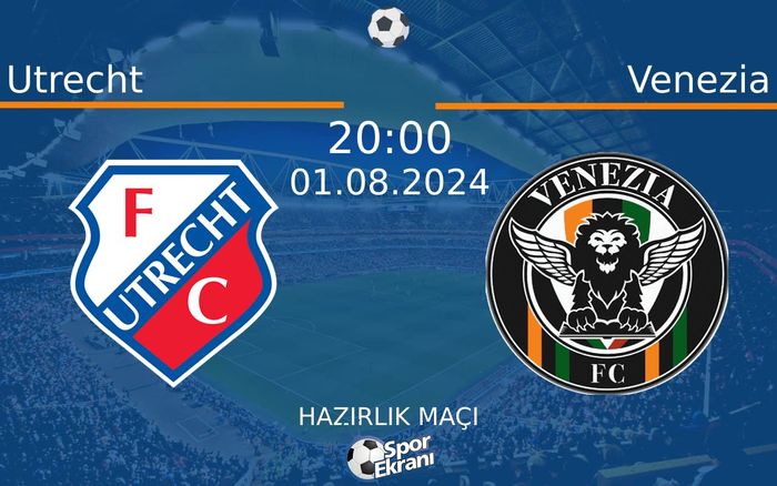 01 Ağustos 2024 Utrecht vs Venezia maçı Hangi Kanalda Saat Kaçta Yayınlanacak? 01 Ağustos 2024 Utrecht vs Venezia maçı Hangi Kanalda Saat Kaçta Yayınlanacak?