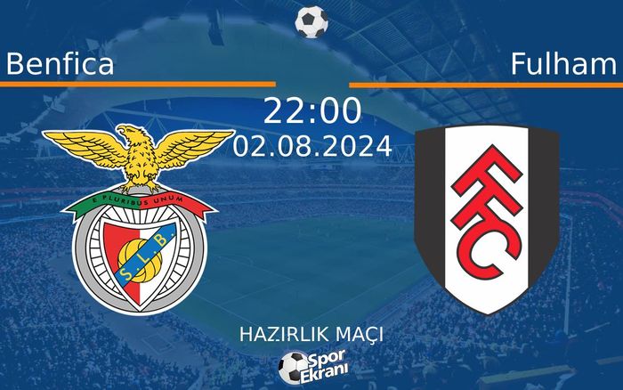 02 Ağustos 2024 Benfica vs Fulham maçı Hangi Kanalda Saat Kaçta Yayınlanacak? 02 Ağustos 2024 Benfica vs Fulham maçı Hangi Kanalda Saat Kaçta Yayınlanacak?