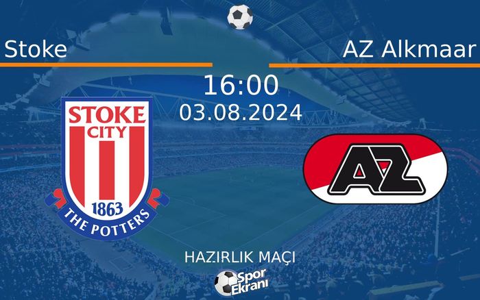 03 Ağustos 2024 Stoke vs AZ Alkmaar maçı Hangi Kanalda Saat Kaçta Yayınlanacak? 03 Ağustos 2024 Stoke vs AZ Alkmaar maçı Hangi Kanalda Saat Kaçta Yayınlanacak?