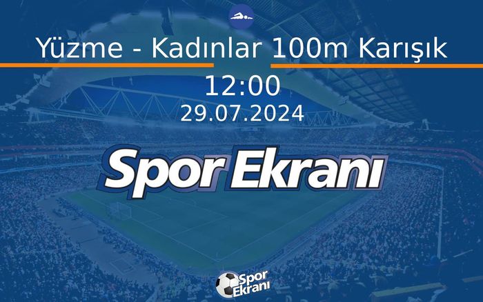 29 Temmuz 2024 Paris 2024 Olimpiyatlari - Yüzme - Kadınlar 100m Karışık Hangi Kanalda Saat Kaçta Yayınlanacak? 29 Temmuz 2024 Paris 2024 Olimpiyatlari - Yüzme - Kadınlar 100m Karışık Hangi Kanalda Saat Kaçta Yayınlanacak?