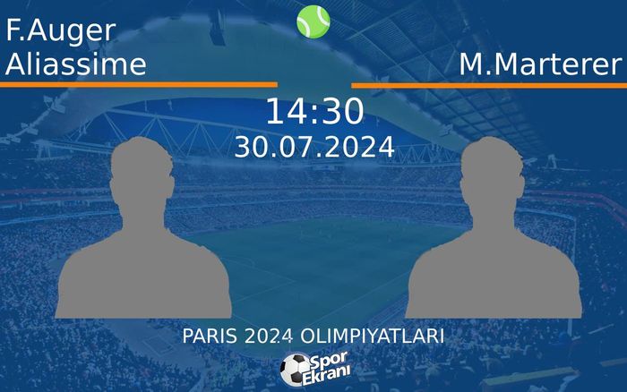 30 Temmuz 2024 F.Auger Aliassime vs M.Marterer maçı Hangi Kanalda Saat Kaçta Yayınlanacak?