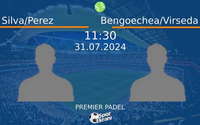 31 Temmuz 2024 Silva/Perez vs Bengoechea/Virseda maçı Hangi Kanalda Saat Kaçta Yayınlanacak? 31 Temmuz 2024 Silva/Perez vs Bengoechea/Virseda maçı Hangi Kanalda Saat Kaçta Yayınlanacak?
