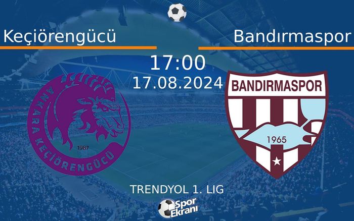 17 Ağustos 2024 Keçiörengücü vs Bandırmaspor maçı Hangi Kanalda Saat Kaçta Yayınlanacak? 17 Ağustos 2024 Keçiörengücü vs Bandırmaspor maçı Hangi Kanalda Saat Kaçta Yayınlanacak?