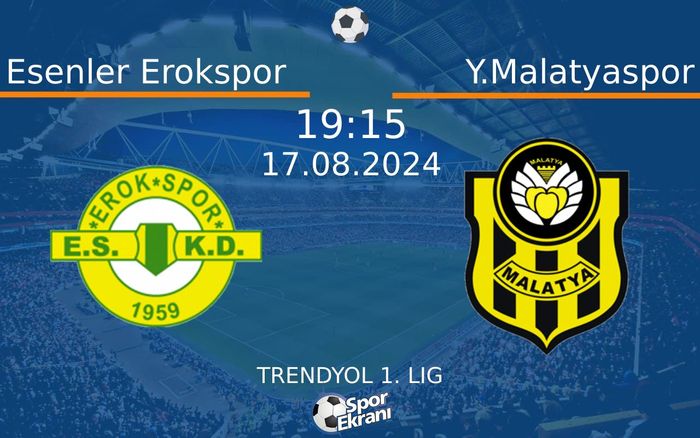 17 Ağustos 2024 Esenler Erokspor vs Y.Malatyaspor maçı Hangi Kanalda Saat Kaçta Yayınlanacak? 17 Ağustos 2024 Esenler Erokspor vs Y.Malatyaspor maçı Hangi Kanalda Saat Kaçta Yayınlanacak?