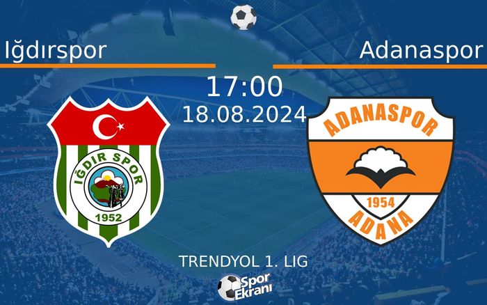 18 Ağustos 2024 Iğdırspor vs Adanaspor maçı Hangi Kanalda Saat Kaçta Yayınlanacak? 18 Ağustos 2024 Iğdırspor vs Adanaspor maçı Hangi Kanalda Saat Kaçta Yayınlanacak?