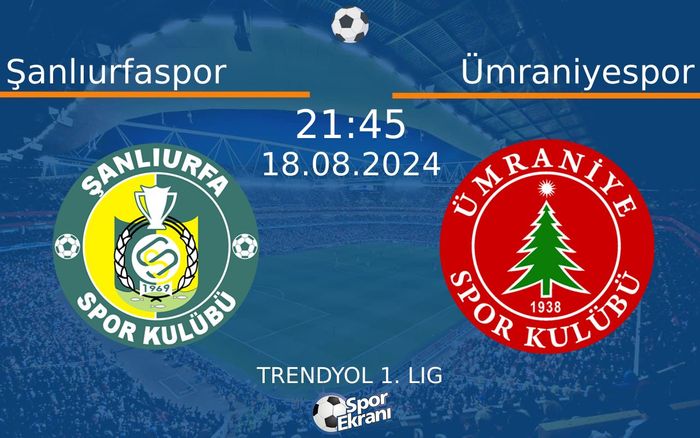 18 Ağustos 2024 Şanlıurfaspor vs Ümraniyespor maçı Hangi Kanalda Saat Kaçta Yayınlanacak? 18 Ağustos 2024 Şanlıurfaspor vs Ümraniyespor maçı Hangi Kanalda Saat Kaçta Yayınlanacak?