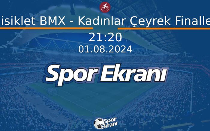 01 Ağustos 2024 Paris 2024 Olimpiyatlari - Bisiklet BMX - Kadınlar Çeyrek Finaller Hangi Kanalda Saat Kaçta Yayınlanacak? 01 Ağustos 2024 Paris 2024 Olimpiyatlari - Bisiklet BMX - Kadınlar Çeyrek Finaller Hangi Kanalda Saat Kaçta Yayınlanacak?