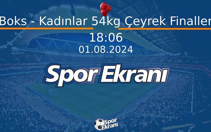 01 Ağustos 2024 Paris 2024 Olimpiyatlari - Boks - Kadınlar 54kg Çeyrek Finaller Hangi Kanalda Saat Kaçta Yayınlanacak? 01 Ağustos 2024 Paris 2024 Olimpiyatlari - Boks - Kadınlar 54kg Çeyrek Finaller Hangi Kanalda Saat Kaçta Yayınlanacak?