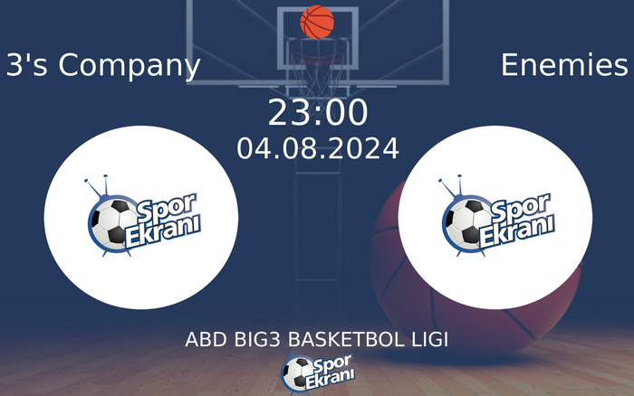 04 Ağustos 2024 3's Company vs Enemies maçı Hangi Kanalda Saat Kaçta Yayınlanacak? 04 Ağustos 2024 3's Company vs Enemies maçı Hangi Kanalda Saat Kaçta Yayınlanacak?