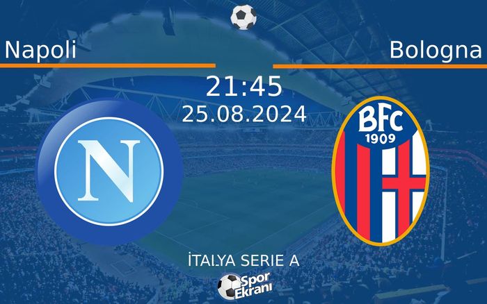 25 Ağustos 2024 Napoli vs Bologna maçı Hangi Kanalda Saat Kaçta Yayınlanacak? 25 Ağustos 2024 Napoli vs Bologna maçı Hangi Kanalda Saat Kaçta Yayınlanacak?