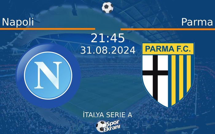 31 Ağustos 2024 Napoli vs Parma maçı Hangi Kanalda Saat Kaçta Yayınlanacak? 31 Ağustos 2024 Napoli vs Parma maçı Hangi Kanalda Saat Kaçta Yayınlanacak?