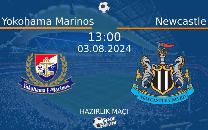 03 Ağustos 2024 Yokohama Marinos vs Newcastle maçı Hangi Kanalda Saat Kaçta Yayınlanacak? 03 Ağustos 2024 Yokohama Marinos vs Newcastle maçı Hangi Kanalda Saat Kaçta Yayınlanacak?