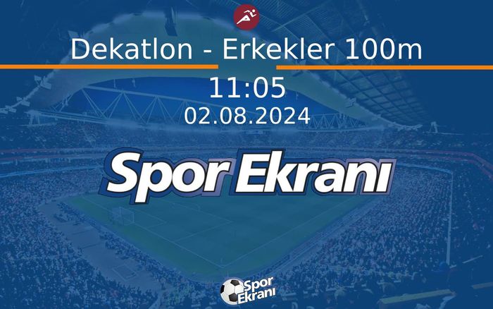 02 Ağustos 2024 Paris 2024 Olimpiyatlari - Dekatlon - Erkekler 100m Hangi Kanalda Saat Kaçta Yayınlanacak? 02 Ağustos 2024 Paris 2024 Olimpiyatlari - Dekatlon - Erkekler 100m Hangi Kanalda Saat Kaçta Yayınlanacak?