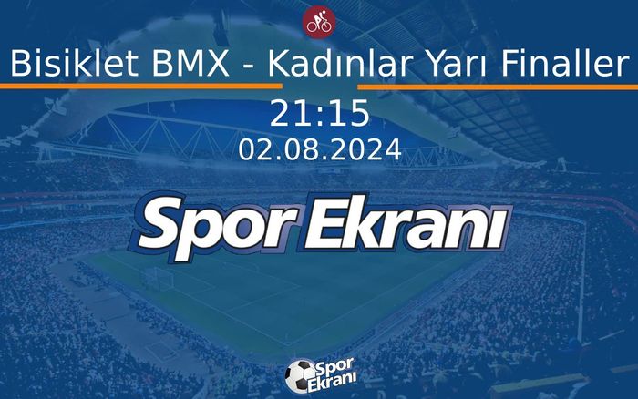 02 Ağustos 2024 Paris 2024 Olimpiyatlari - Bisiklet BMX - Kadınlar Yarı Finaller Hangi Kanalda Saat Kaçta Yayınlanacak? 02 Ağustos 2024 Paris 2024 Olimpiyatlari - Bisiklet BMX - Kadınlar Yarı Finaller Hangi Kanalda Saat Kaçta Yayınlanacak?
