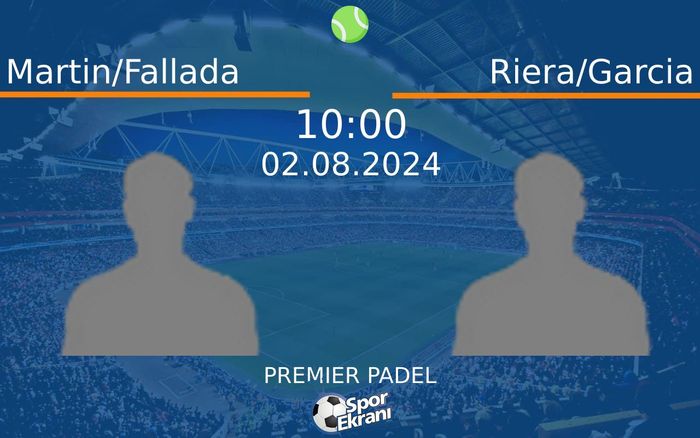 02 Ağustos 2024 Martin/Fallada vs Riera/Garcia maçı Hangi Kanalda Saat Kaçta Yayınlanacak? 02 Ağustos 2024 Martin/Fallada vs Riera/Garcia maçı Hangi Kanalda Saat Kaçta Yayınlanacak?