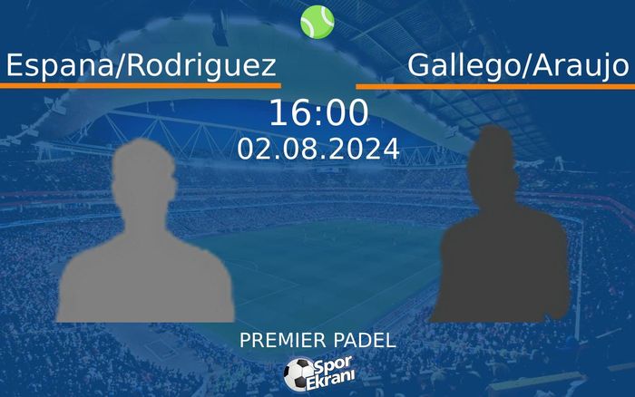 02 Ağustos 2024 Espana/Rodriguez vs Gallego/Araujo maçı Hangi Kanalda Saat Kaçta Yayınlanacak? 02 Ağustos 2024 Espana/Rodriguez vs Gallego/Araujo maçı Hangi Kanalda Saat Kaçta Yayınlanacak?