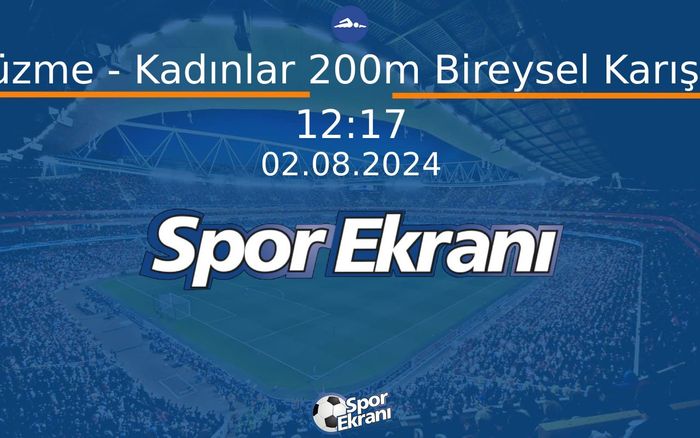02 Ağustos 2024 Paris 2024 Olimpiyatlari - Yüzme - Kadınlar 200m Bireysel Karışık Hangi Kanalda Saat Kaçta Yayınlanacak? 02 Ağustos 2024 Paris 2024 Olimpiyatlari - Yüzme - Kadınlar 200m Bireysel Karışık Hangi Kanalda Saat Kaçta Yayınlanacak?