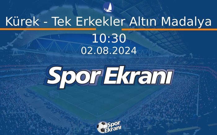 02 Ağustos 2024 Paris 2024 Olimpiyatlari - Kürek - Tek Erkekler Altın Madalya Hangi Kanalda Saat Kaçta Yayınlanacak? 02 Ağustos 2024 Paris 2024 Olimpiyatlari - Kürek - Tek Erkekler Altın Madalya Hangi Kanalda Saat Kaçta Yayınlanacak?