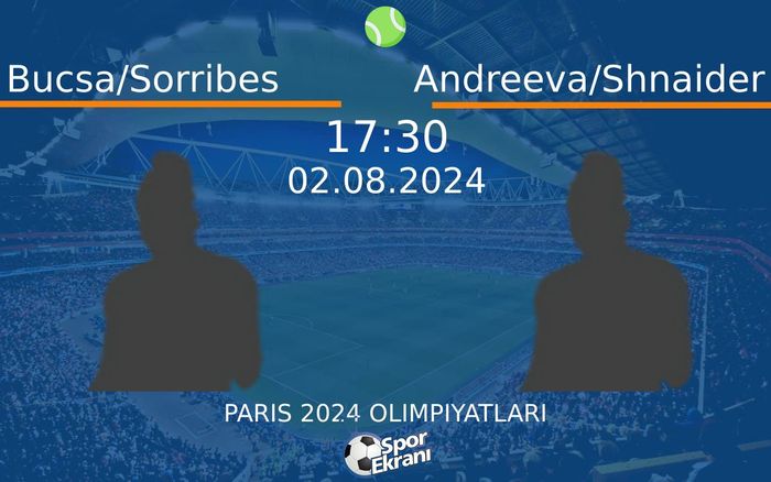 02 Ağustos 2024 Bucsa/Sorribes vs Andreeva/Shnaider maçı Hangi Kanalda Saat Kaçta Yayınlanacak? 02 Ağustos 2024 Bucsa/Sorribes vs Andreeva/Shnaider maçı Hangi Kanalda Saat Kaçta Yayınlanacak?