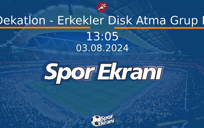 03 Ağustos 2024 Paris 2024 Olimpiyatlari - Dekatlon - Erkekler Disk Atma Grup B  Hangi Kanalda Saat Kaçta Yayınlanacak?