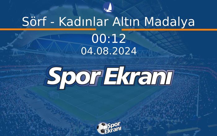 04 Ağustos 2024 Paris 2024 Olimpiyatlari - Sörf - Kadınlar Altın Madalya Hangi Kanalda Saat Kaçta Yayınlanacak? 04 Ağustos 2024 Paris 2024 Olimpiyatlari - Sörf - Kadınlar Altın Madalya Hangi Kanalda Saat Kaçta Yayınlanacak?