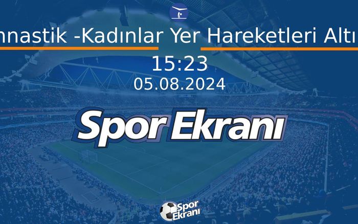 05 Ağustos 2024 Paris 2024 Olimpiyatlari - Artistik Jimnastik -Kadınlar Yer Hareketleri Altın Madalya Hangi Kanalda Saat Kaçta Yayınlanacak? 05 Ağustos 2024 Paris 2024 Olimpiyatlari - Artistik Jimnastik -Kadınlar Yer Hareketleri Altın Madalya Hangi Kanalda Saat Kaçta Yayınlanacak?