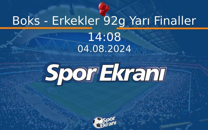04 Ağustos 2024 Paris 2024 Olimpiyatlari - Boks - Erkekler 92g Yarı Finaller Hangi Kanalda Saat Kaçta Yayınlanacak? 04 Ağustos 2024 Paris 2024 Olimpiyatlari - Boks - Erkekler 92g Yarı Finaller Hangi Kanalda Saat Kaçta Yayınlanacak?