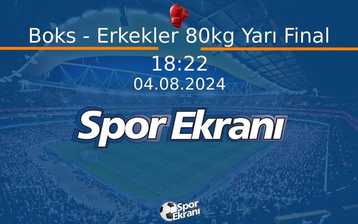 04 Ağustos 2024 Paris 2024 Olimpiyatlari - Boks - Erkekler 80kg Yarı Final Hangi Kanalda Saat Kaçta Yayınlanacak? 04 Ağustos 2024 Paris 2024 Olimpiyatlari - Boks - Erkekler 80kg Yarı Final Hangi Kanalda Saat Kaçta Yayınlanacak?
