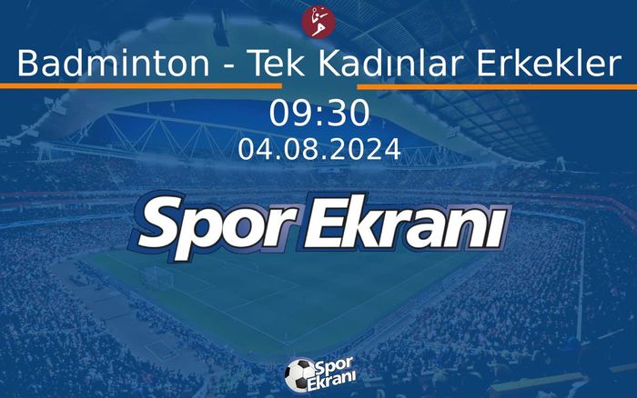 04 Ağustos 2024 Paris 2024 Olimpiyatlari - Badminton - Tek Kadınlar Erkekler Hangi Kanalda Saat Kaçta Yayınlanacak? 04 Ağustos 2024 Paris 2024 Olimpiyatlari - Badminton - Tek Kadınlar Erkekler Hangi Kanalda Saat Kaçta Yayınlanacak?