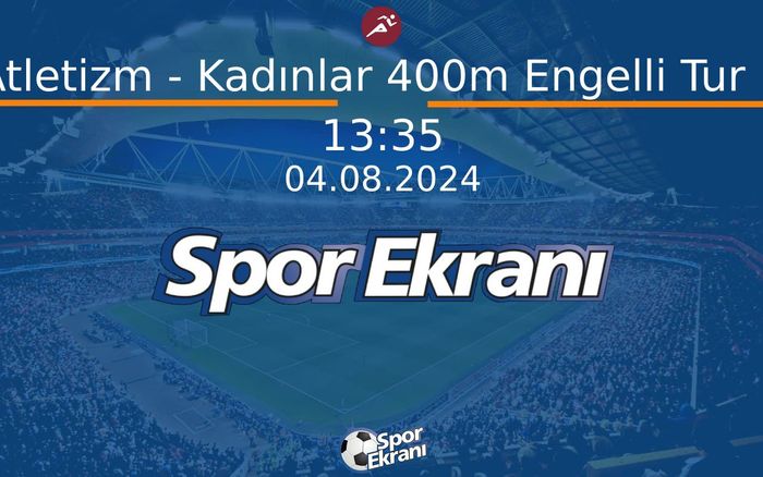 04 Ağustos 2024 Paris 2024 Olimpiyatlari - Atletizm - Kadınlar 400m Engelli Tur 1 Hangi Kanalda Saat Kaçta Yayınlanacak? 04 Ağustos 2024 Paris 2024 Olimpiyatlari - Atletizm - Kadınlar 400m Engelli Tur 1 Hangi Kanalda Saat Kaçta Yayınlanacak?