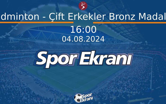 04 Ağustos 2024 Paris 2024 Olimpiyatlari - Badminton - Çift Erkekler Bronz Madalya Hangi Kanalda Saat Kaçta Yayınlanacak? 04 Ağustos 2024 Paris 2024 Olimpiyatlari - Badminton - Çift Erkekler Bronz Madalya Hangi Kanalda Saat Kaçta Yayınlanacak?