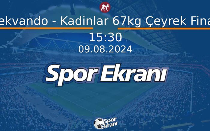 09 Ağustos 2024 Paris 2024 Olimpiyatlari - Tekvando - Kadinlar 67kg Çeyrek Final Hangi Kanalda Saat Kaçta Yayınlanacak? 09 Ağustos 2024 Paris 2024 Olimpiyatlari - Tekvando - Kadinlar 67kg Çeyrek Final Hangi Kanalda Saat Kaçta Yayınlanacak?