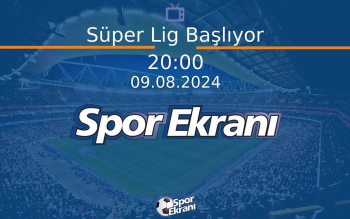 09 Ağustos 2024 Futbol Programi - Süper Lig Başlıyor Hangi Kanalda Saat Kaçta Yayınlanacak? 09 Ağustos 2024 Futbol Programi - Süper Lig Başlıyor Hangi Kanalda Saat Kaçta Yayınlanacak?