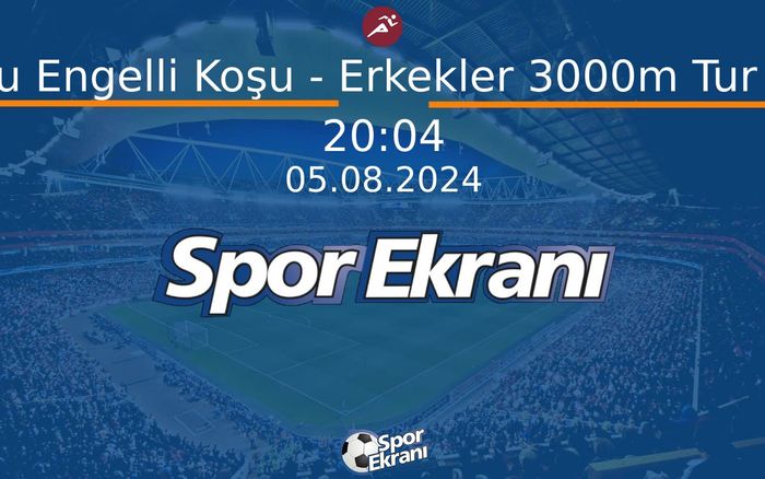 05 Ağustos 2024 Paris 2024 Olimpiyatlari - Su Engelli Koşu - Erkekler 3000m Tur 1 Hangi Kanalda Saat Kaçta Yayınlanacak? 05 Ağustos 2024 Paris 2024 Olimpiyatlari - Su Engelli Koşu - Erkekler 3000m Tur 1 Hangi Kanalda Saat Kaçta Yayınlanacak?